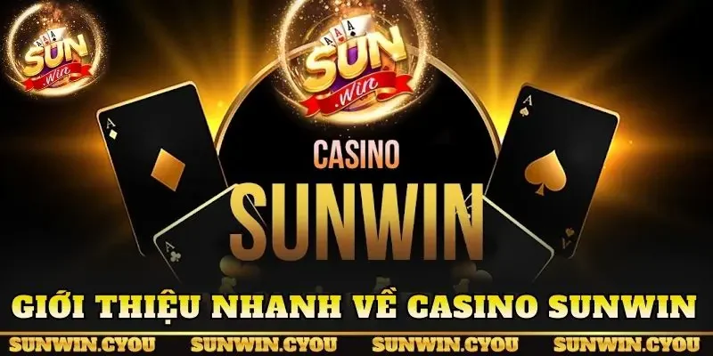 Giới thiệu nhanh về Casino Sunwin