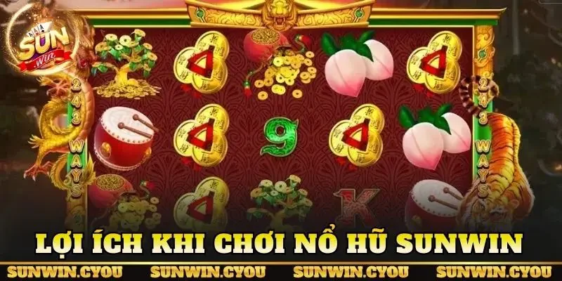 Lợi ích khi chơi nổ hũ Sunwin