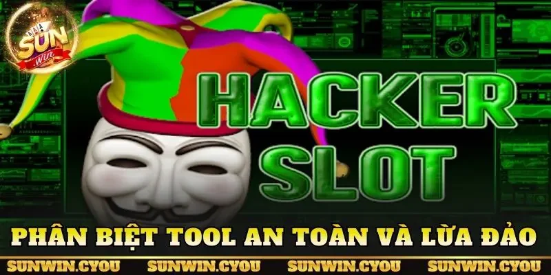 Phân biệt tool an toàn và lừa đảo