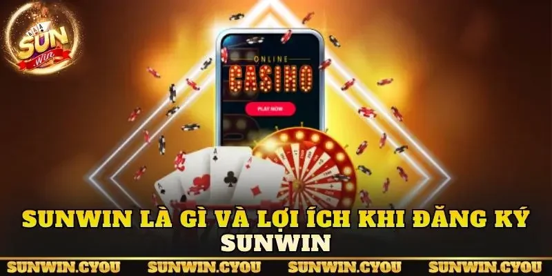 Sunwin là gì và lợi ích khi đăng ký Sunwin