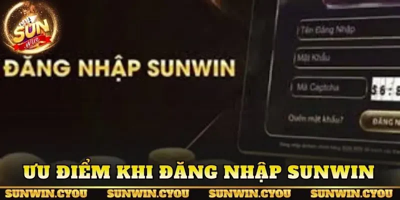 Ưu điểm khi đăng nhập Sunwin